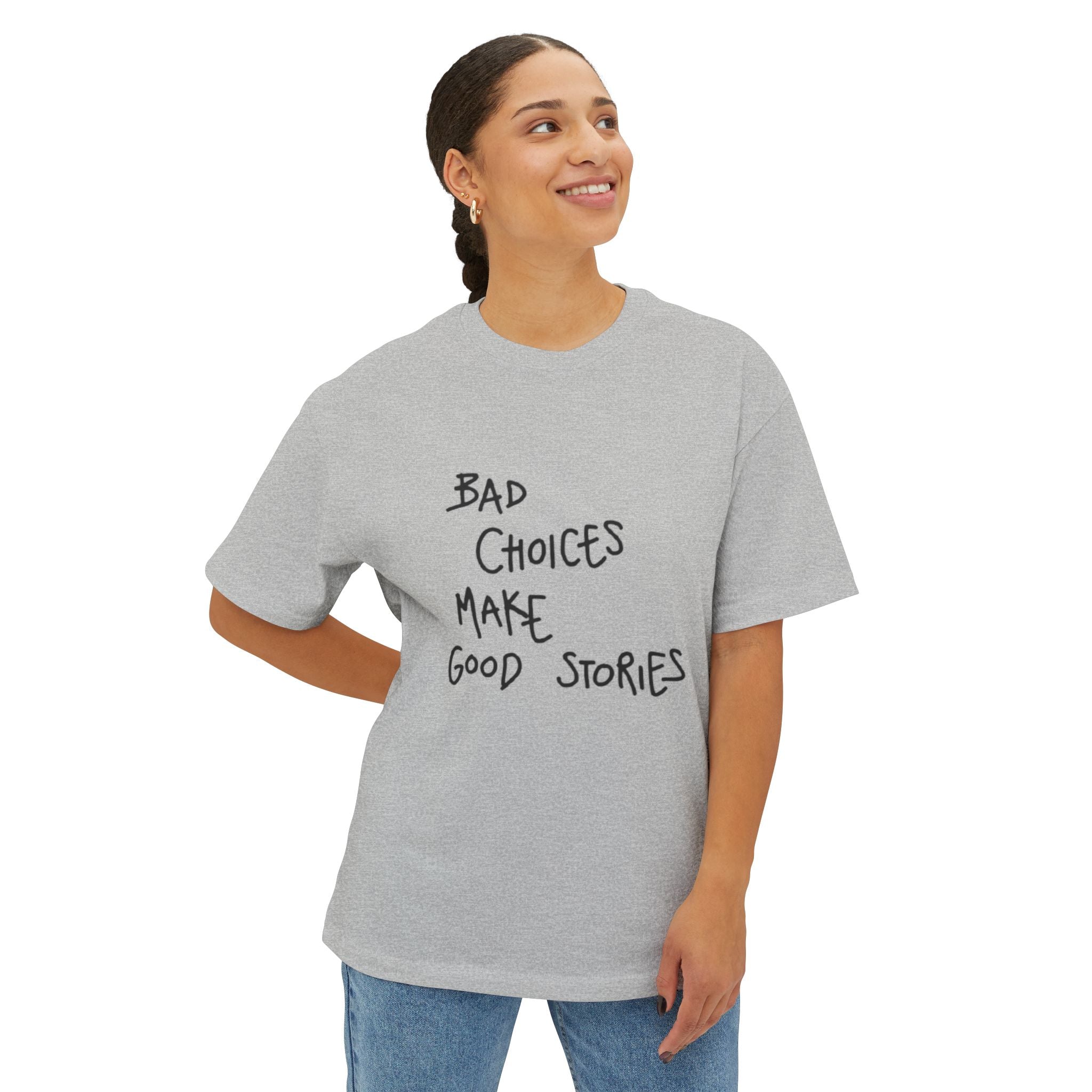 Graphic Tee — “Bad Choices Make Good Stories” Oversized Boxy T-Shirt