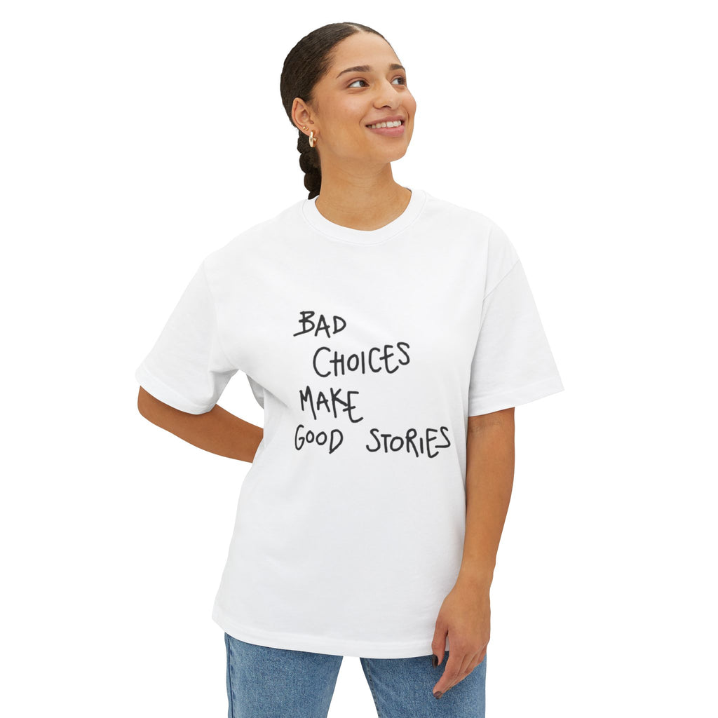 Graphic Tee — “Bad Choices Make Good Stories” Oversized Boxy T-Shirt